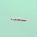 Plant Mommy Sticker