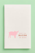 Don't Go Bacon Kitchen Towel