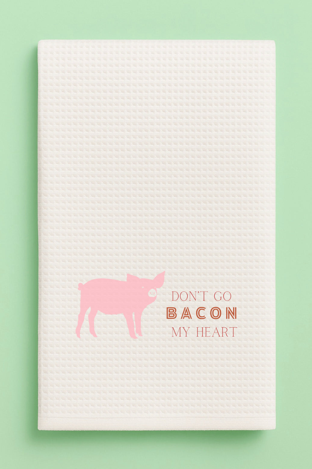 Don't Go Bacon Kitchen Towel