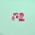 Let’s Go Girls Sticker