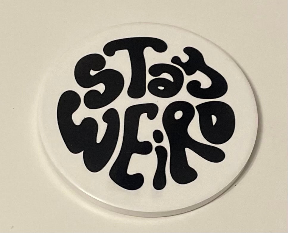 Stay Weird Coaster