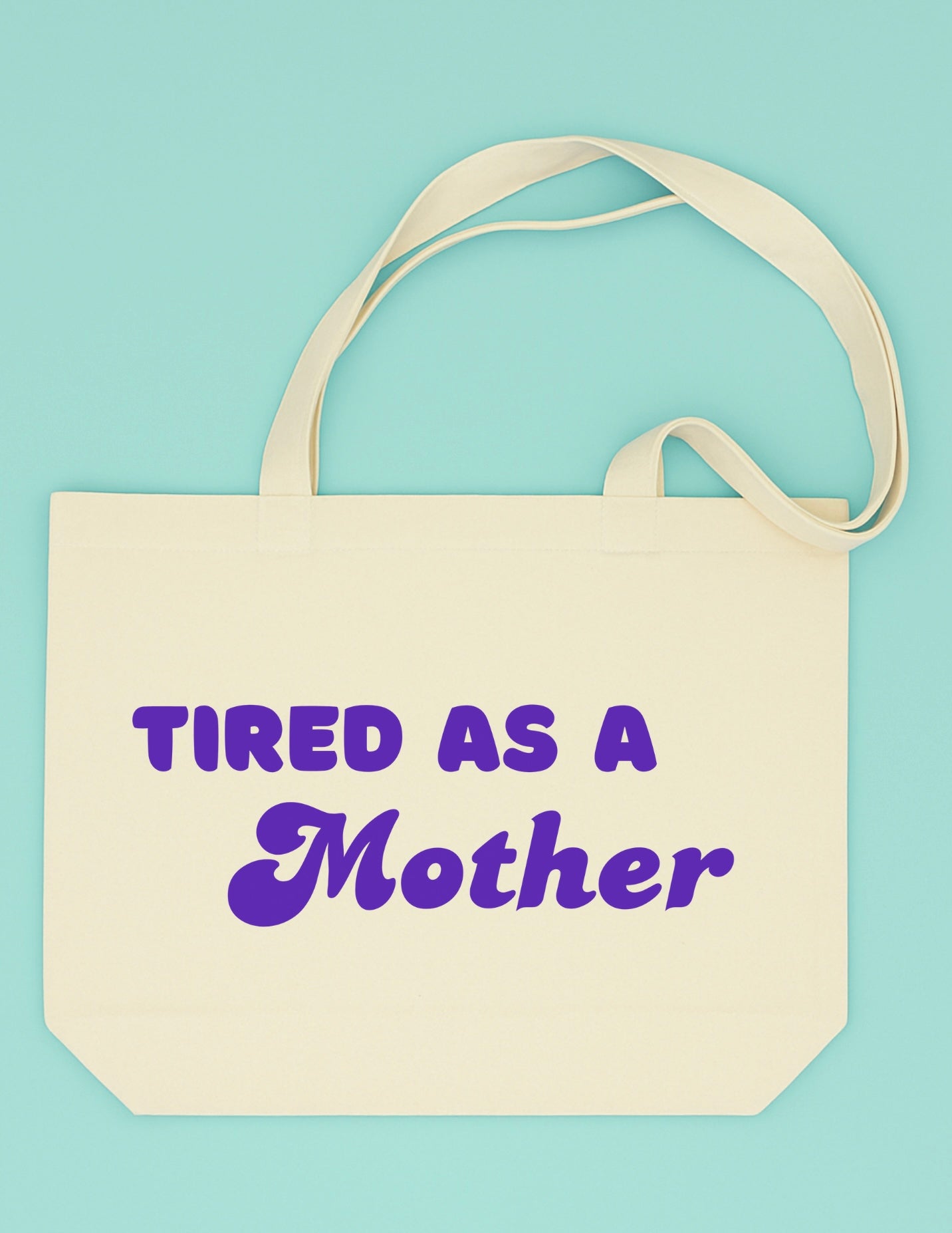 Tired as a Mother Tote