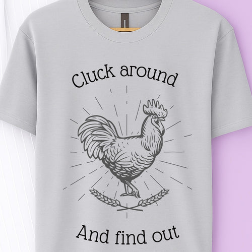 Funny chicken shirt- “Cluck around and find out” - Farm humor tee - country graphic t shirt