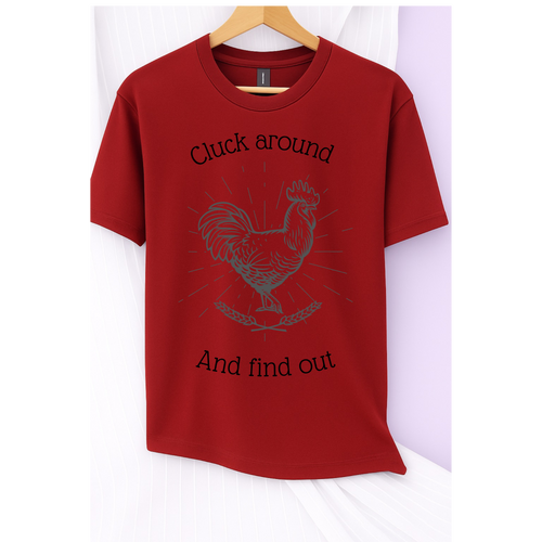 Cluck Around and Find Out Tee
