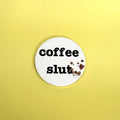 Coffee Slut Coaster