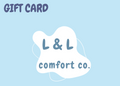 L & L Comfort Co. Gift Card